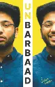 UNBARBAAD || SHOBHIT NIRWAN