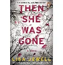 THEN SHE WAS GONE ||LISA JEWELL || BEST SELLING AUTHOR